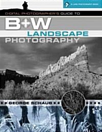 Digital Photographers Guide to B&W Landscape Photography (Paperback)