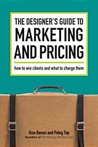 The Designers Guide to Marketing and Pricing (Paperback)