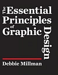 The Essential Principles Of Graphic Design (Hardcover)