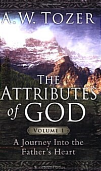 The Attributes of God Volume 1: A Journey Into the Fathers Heart (Paperback)