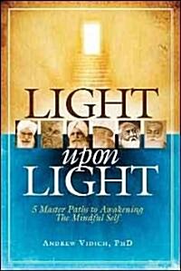 Light Upon Light: Five Master Paths to Awakening the Mindful Self (Paperback)