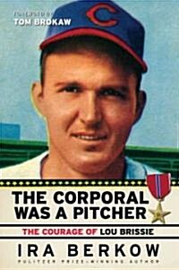The Corporal Was a Pitcher: The Courage of Lou Brissie (Hardcover)