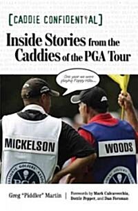 Caddie Confidential: Inside Stories from the Caddies of the PGA Tour (Hardcover)