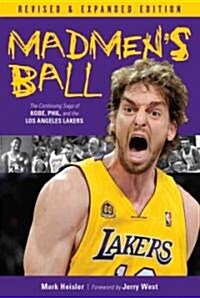 Madmens Ball: The Continuing Saga of Kobe, Phil, and the Los Angeles Lakers (Hardcover, Revised, Expand)
