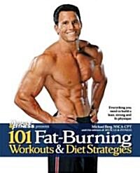 101 Fat-Burning Workouts & Diet Strategies for Men: Everything You Need to Get a Lean, Strong and Fit Physique (Paperback)