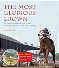 The Most Glorious Crown: The Story of Americas Triple Crown Thoroughbreds from Sir Barton to Affirmed [With DVD]                                      (Paperback)