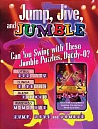 Jump, Jive, and Jumble(r): Can You Swing with These Jumble(r) Puzzles, Daddy-O? (Paperback)