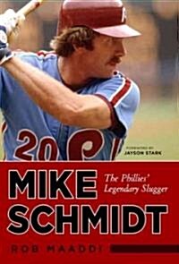 Mike Schmidt: The Phillies Legendary Slugger (Hardcover)