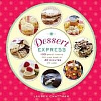 Dessert Express: 100 Sweet Treats You Can Make in 30 Minutes or Less (Paperback)