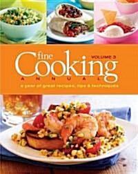 Fine Cooking Annual, Volume 3: A Year of Great Recipes, Tips & Techniques (Hardcover)