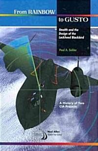 From Rainbow to Gusto: Stealth and the Design of the Lockheed Blackbird (Paperback)