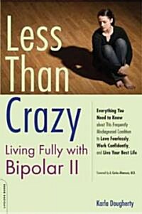Less Than Crazy: Living Fully with Bipolar II (Paperback)