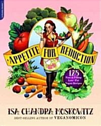 Appetite for Reduction: 125 Fast and Filling Low-Fat Vegan Recipes (Paperback)