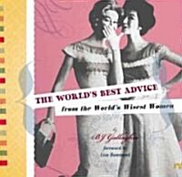 WORLDS BEST ADVICE FROM THE WORLDS WISEST WOMEN (Book)