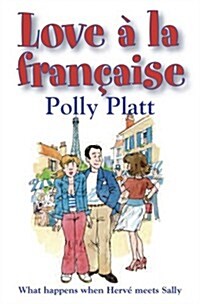 Love a la Francaise: What Happens When Herve Meets Sally (Paperback)