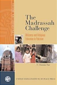 Madrassah Challenge the PB: Militancy and Religious Education in Pakistan (Paperback)