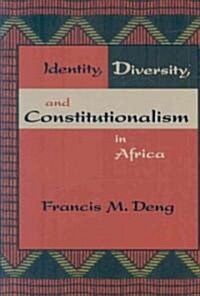 Identity, Diversity, and Constitutionalism in Africa (Hardcover)