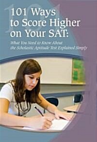101 Ways to Score Higher on Your SAT Reasoning Test: What You Need to Know Explained Simply (Paperback)
