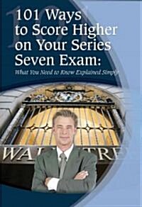 101 Ways to Score Higher on Your Series 7 Exam: What You Need to Know Explained Simply (Paperback)