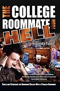 The College Roommate from Hell: Skills and Strategies for Surviving College with a Problem Roommate (Paperback)