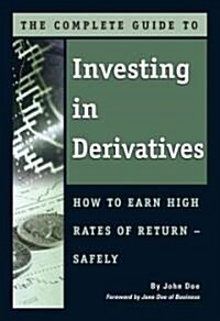 The Complete Guide to Investing in Derivatives: How to Earn High Rates of Return Safely (Paperback)