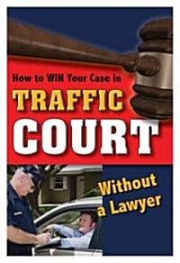 How to Win Your Case in Traffic Court Without a Lawyer (Paperback)
