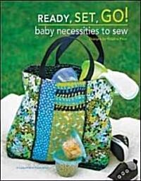 Ready, Set, Go! Baby Necessities to Sew (Paperback)