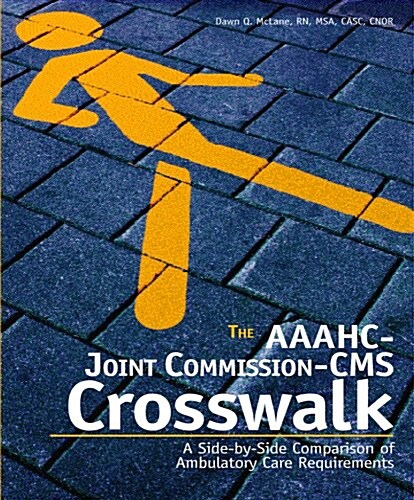 The AAAHC-Joint Commission-CMS Crosswalk (CD-ROM, 1st)