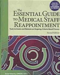Essential Guide to Medical Staff Reappointment: Tools to Create and Maintain an Ongoing, Criteria-Based Process (Paperback, 2, Revised)