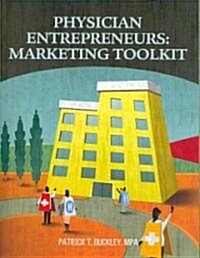 Physician Entrepreneurs: Marketing Toolkit (Paperback)
