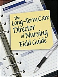 The Long-term Care Director of Nursings Field Guide (Paperback, CD-ROM, 1st)