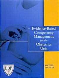 Evidence-Based Competency Management for the Obstetrics Unit (Paperback, 2)