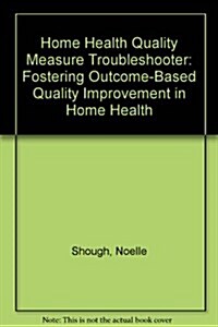 The Home Health Quality Measure Troubleshooter (Paperback)