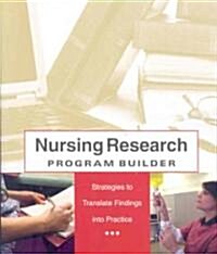 Nursing Research Program Builder: Strategies to Translate Findings Into Practice [With CDROM] (Paperback)