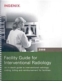 Facility Guide for Interventional Radiology 2008 (Paperback, Spiral, Updated)