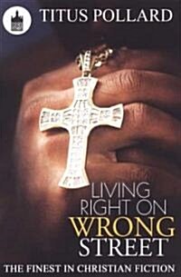 Living Right On Wrong Street (Paperback)