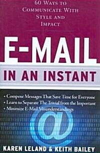 E-mail in an Instant: 60 Ways to Communicate with Style and Impact (Paperback)