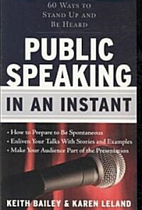 Public Speaking in an Instant: 60 Ways to Stand Up and Be Heard (Paperback)