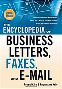 The Encyclopedia of Business Letters, Faxes, and E-Mail, Revised Edition: Features Hundreds of Model Letters, Faxes, and E-Mails to Give Your Business (Paperback, 2, Second Edition)