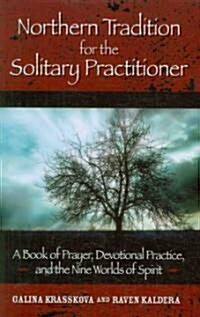 Northern Tradition for the Solitary Practitioner: A Book of Prayer, Devotional Practice, and the Nine Worlds of Spirit (Paperback)