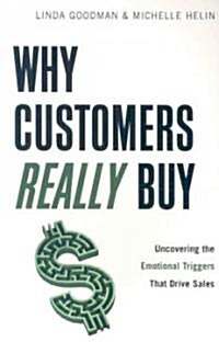 Why Customers Really Buy: Uncovering the Emotional Triggers That Drive Sales (Paperback)