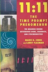 11:11 the Time Prompt Phenomenon: The Meaning Behind Mysterious Signs, Sequences, and Synchronicities (Paperback)