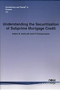 Understanding the Securitization of Subprime Mortgage Credit (Paperback)