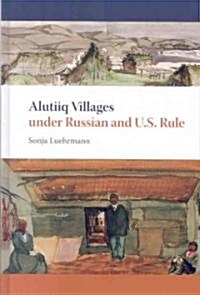 Alutiiq Villages Under Russian and U.S. Rule (Hardcover)