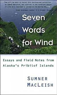 Seven Words for Wind: Essays and Field Notes from Alaskas Pribilof Islands (Paperback)