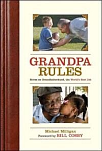 Grandpa Rules: Notes on Grandfatherhood, the Worlds Best Job (Hardcover)
