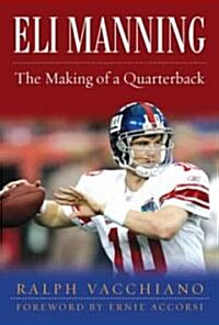 Eli Manning: The Making of a Quarterback (Hardcover)