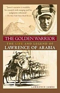 The Golden Warrior: The Life and Legend of Lawrence of Arabia (Paperback)