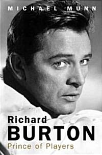 Richard Burton: Prince of Players (Hardcover)