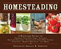 Homesteading: A Backyard Guide to Growing Your Own Food, Canning, Keeping Chickens, Generating Your Own Energy, Crafting, Herbal Med (Hardcover)